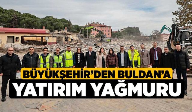 Büyükşehir’den Buldan’a yatırım yağmuru