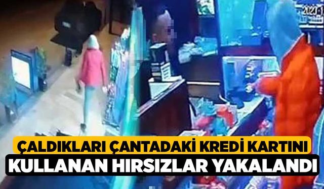 Çaldıkları çantadaki kredi kartını kullanan hırsızlar yakalandı