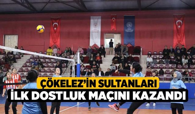 Çökelez’in Sultanları ilk dostluk maçını kazandı