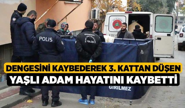 Dengesini kaybederek 3. kattan düşen yaşlı adam hayatını kaybetti