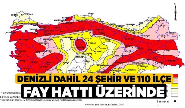 Denizli Dahil 24 Şehir ve 110 İlçe Fay Hattı Üzerinde