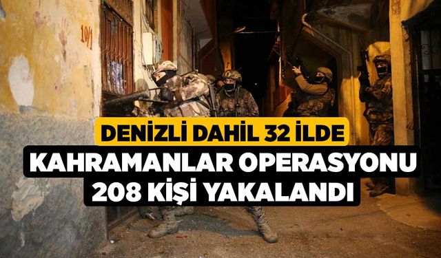 Denizli Dahil 32 İlde KAHRAMANLAR Operasyonu 208 Kişi Yakalandı