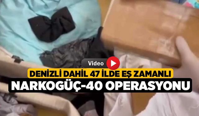 Denizli Dahil 47 İlde Eş Zamanlı NARKOGÜÇ-40 Operasyonu