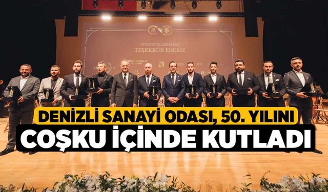 Denizli Sanayi Odası, 50. Yılını Coşku İçinde Kutladı