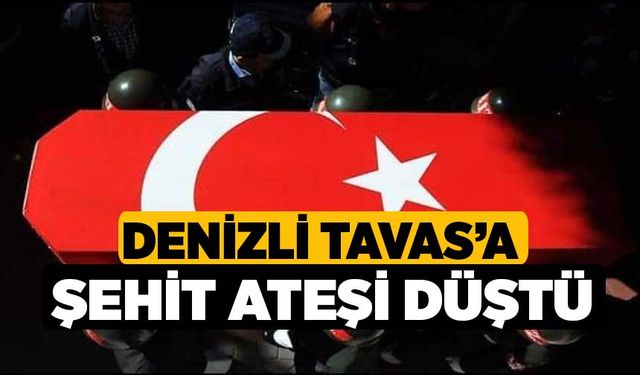 Denizli Tavas'a Şehit Ateşi Düştü