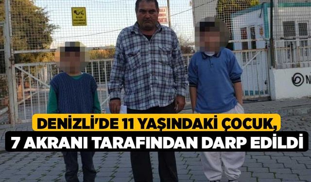 Denizli'de 11 yaşındaki çocuk, 7 akranı tarafından darp edildi