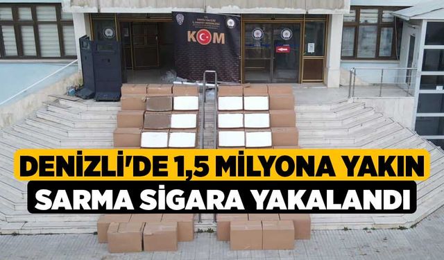 Denizli'de 1,5 milyona yakın sarma sigara yakalandı