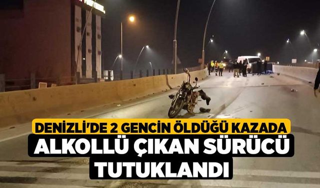 Denizli'de 2 gencin öldüğü kazada alkollü çıkan sürücü tutuklandı