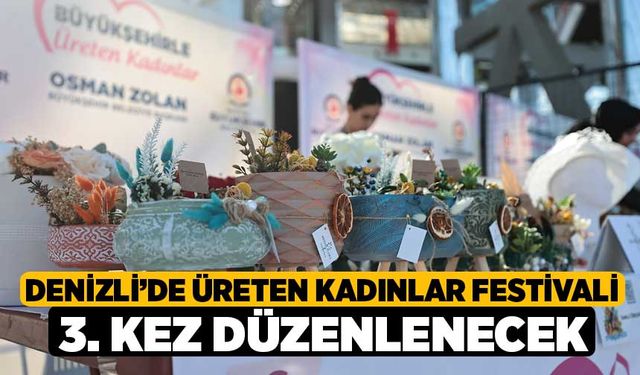 Denizli’de Üreten Kadınlar Festivali 3. kez düzenlenecek