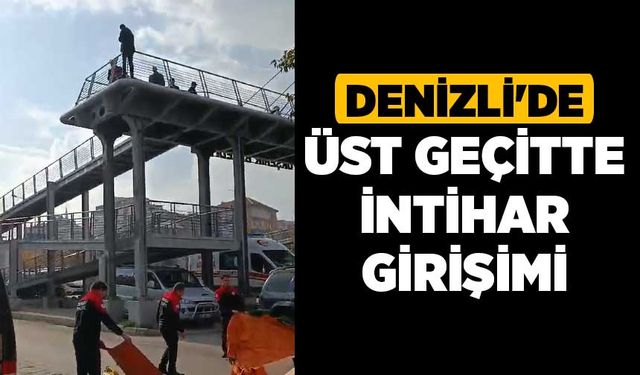 Denizli'de Üst Geçitte İntihar Girişimi