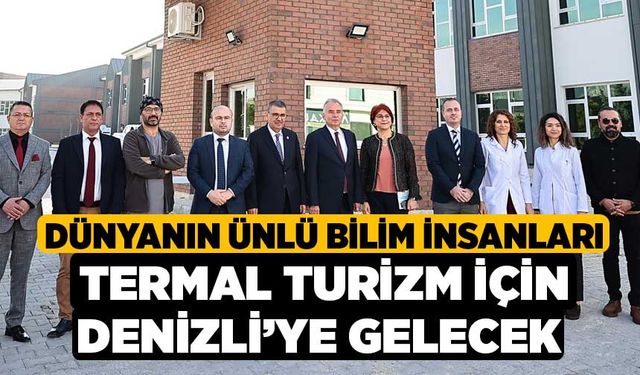 Dünyanın Ünlü Bilim İnsanları Termal Turizm İçin Denizli’ye Gelecek 