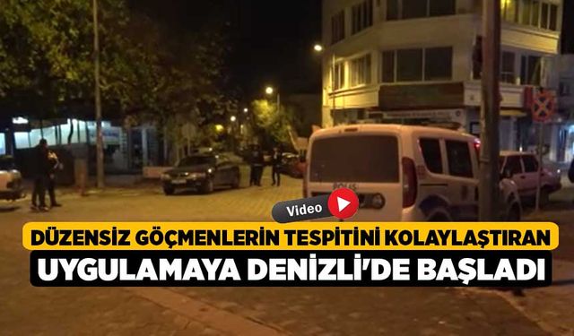 Düzensiz göçmenlerin tespitini kolaylaştıran uygulamaya Denizli'de başladı