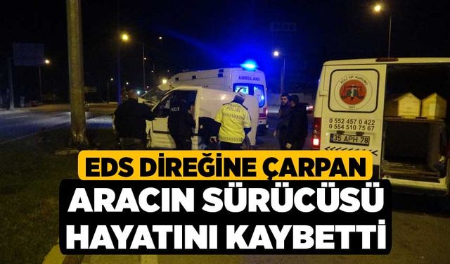 EDS Direğine Çarpan Aracın Sürücüsü Hayatını Kaybetti