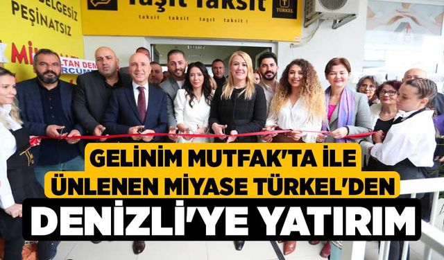 Gelinim Mutfak'ta ile ünlenen Miyase Türkel'den Denizli'ye yatırım