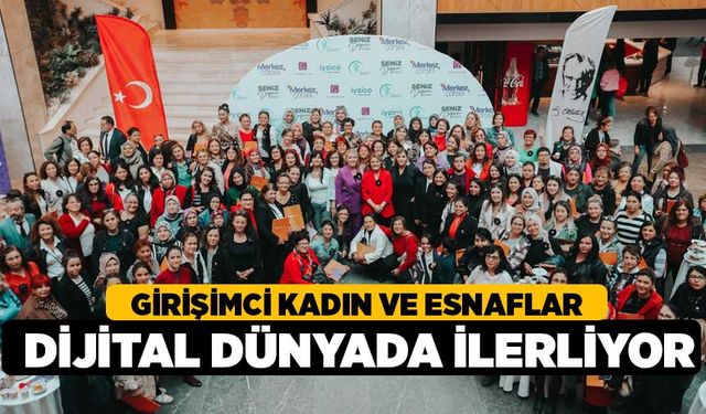 Girişimci Kadınlar ve Esnaflar Dijital Dünyada Yerini Alıyor