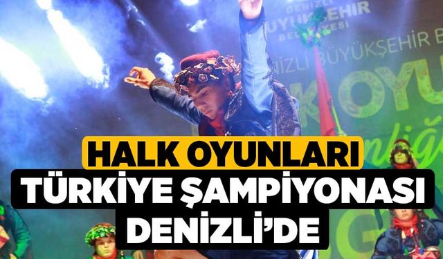 Halk Oyunları Türkiye Şampiyonası Denizli’de