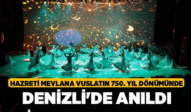 Hazreti Mevlana vuslatın 750. yıl dönümünde Denizli'de anıldı