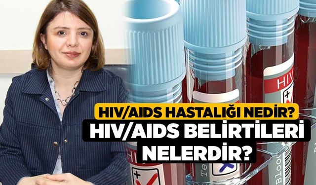 HIV/AIDS Hastalığı Nedir? HIV/AIDS Belirtileri Nelerdir?