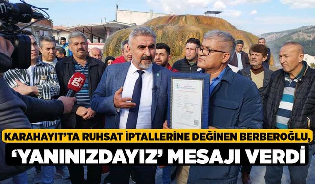 Karahayıt’ta ruhsat iptallerine değinen Berberoğlu, ‘yanınızdayız’ mesajı verdi