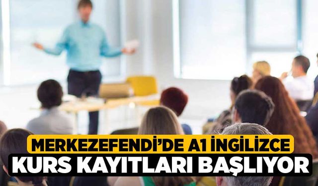 Merkezefendi’de A1 İngilizce Kurs Kayıtları Başlıyor