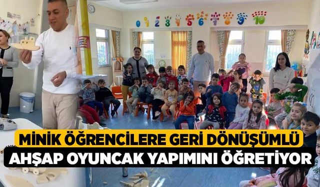 Minik Öğrencilere Geri Dönüşümlü Ahşap Oyuncak Yapımını Öğretiyor