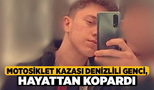 Motosiklet Kazası Denizlili Genci, Hayattan Kopardı