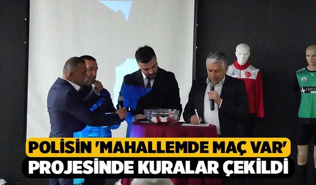 Polisin 'Mahallemde Maç Var' Projesinde Kuralar Çekildi