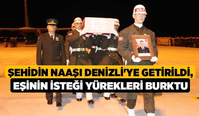 Şehidin Naaşı Denizli'ye Getirildi, Eşinin İsteği Yürekleri Burktu