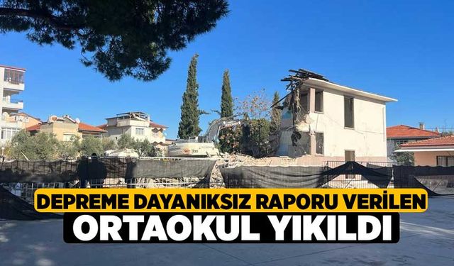 Depreme dayanıksız raporu verilen ortaokul yıkıldı