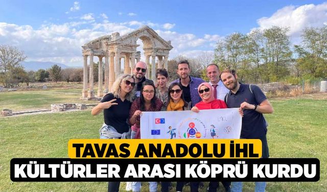 Tavas Anadolu İHL Erasmus Projesiyle Kültürler Arası Köprü Kurdu