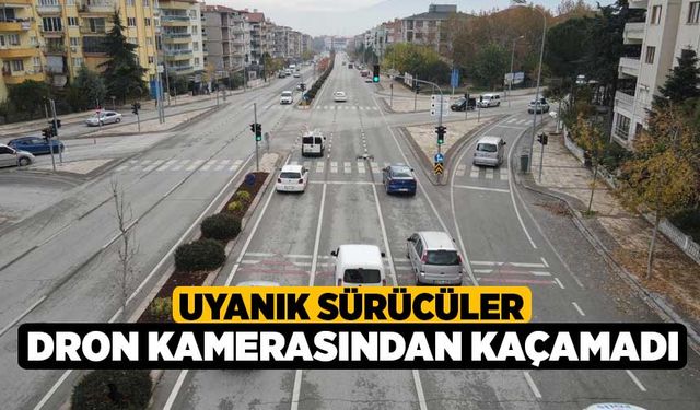 Uyanık sürücüler dron kamerasından kaçamadı