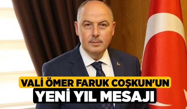 Vali Ömer Faruk Coşkun'un Yeni Yıl Mesajı