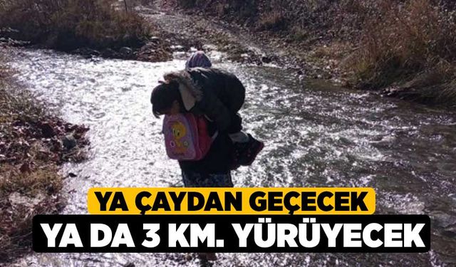 Ya Çaydan Geçecek Ya da 3 Km. Yürüyecek