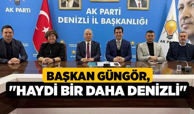 Başkan Güngör, "Haydi Bir Daha Denizli"