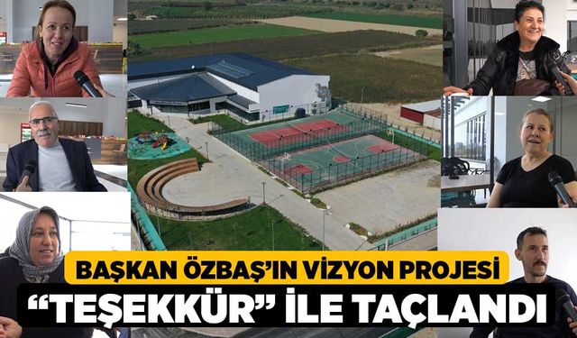 Başkan Özbaş’ın vizyon projesi “Teşekkür” ile taçlandı