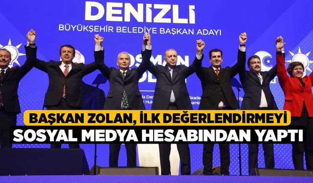 Başkan Zolan, ilk değerlendirmeyi sosyal medya hesabından yaptı