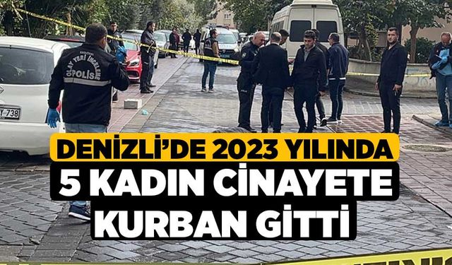 Denizli'de 2023 Yılında 5 Kadın Cinayete Kurban Gitti