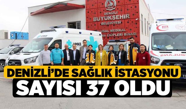 Denizli’de sağlık istasyonu sayısı 37 oldu