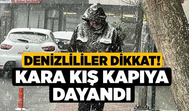 Denizlililer Dikkat! Kara Kış Kapıya Dayandı