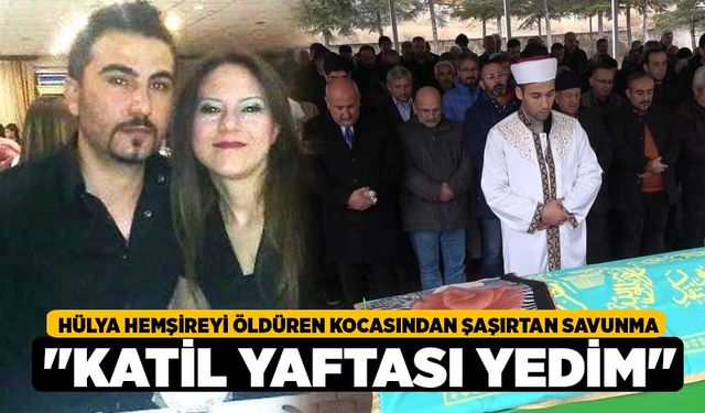 Hülya hemşireyi öldüren kocasından şaşırtan savunma: "Katil yaftası yedim"