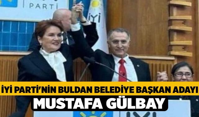 İYİ Parti'nin Buldan Belediye Başkan Adayı Mustafa Gülbay