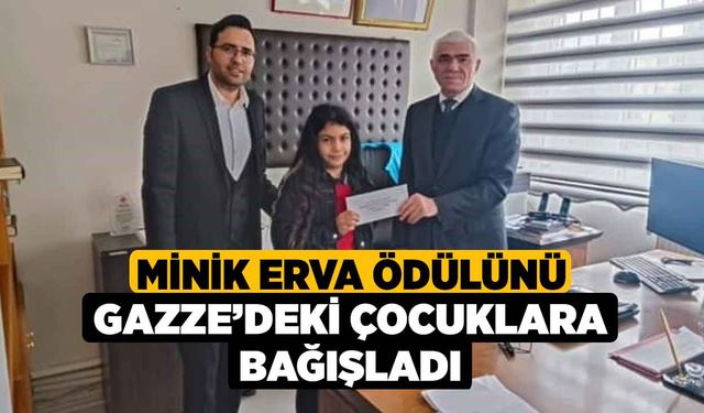 Minik Erva ödülünü Gazze’deki çocuklara bağışladı