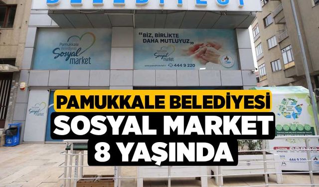 Pamukkale Belediyesi Sosyal Market 8 Yaşında