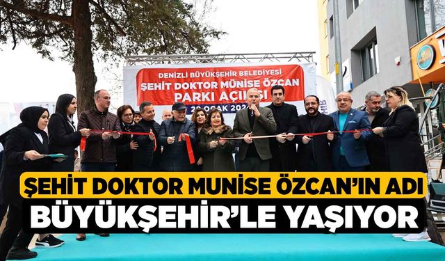 Şehit Doktor Munise Özcan’ın adı Büyükşehir’le yaşıyor