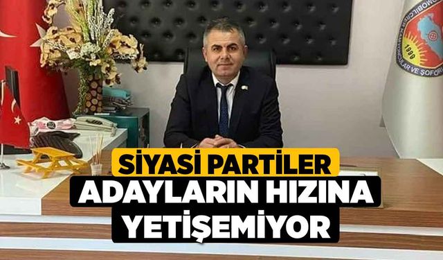 Siyasi partiler adayların hızına yetişemiyor