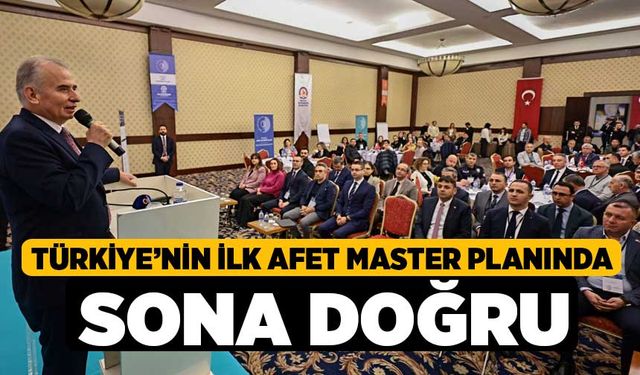 Türkiye’nin İlk Afet Master Planında Sona Doğru