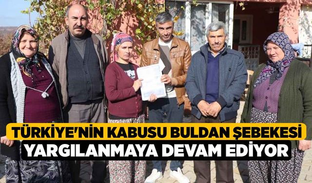 Türkiye'nin kabusu Buldan Şebekesi yargılanmaya devam ediyor