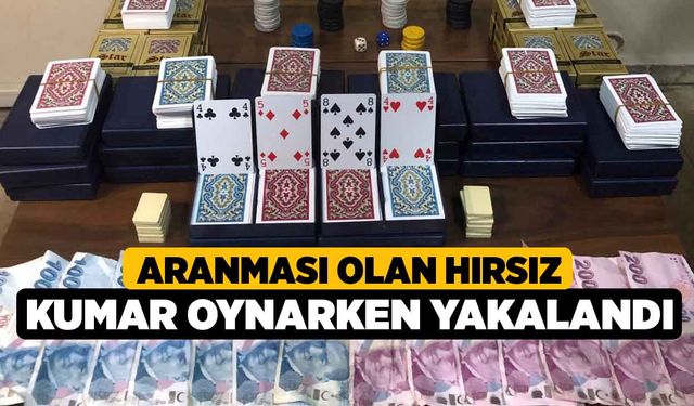 Aranması olan hırsız kumar oynarken yakalandı