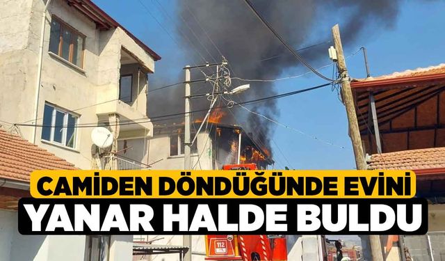 Camiden Döndüğünde Evini Yanar Halde Buldu