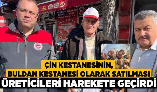 Çin kestanesinin, Buldan kestanesi olarak satılması üreticileri harekete geçirdi